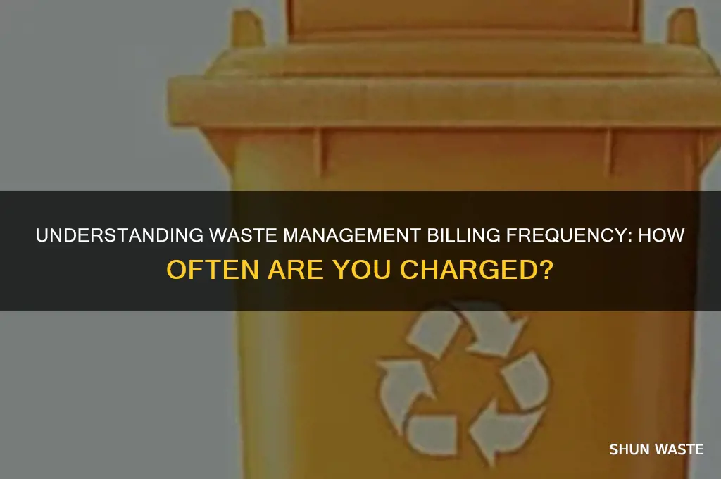 how often does waste mangement bill you