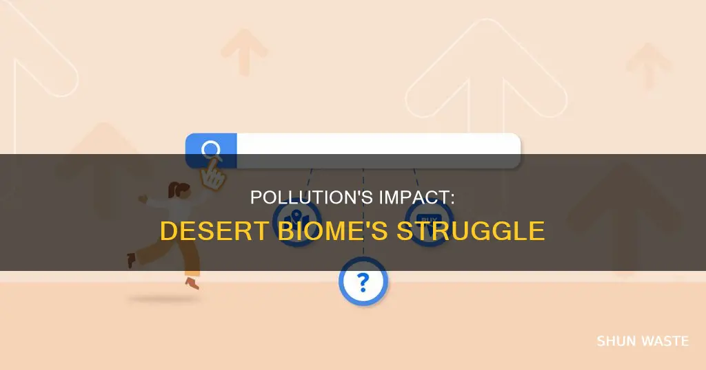 how pollution can affect the desert bi0ome