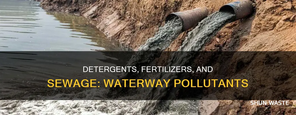 how sewage detergents and fertilizers pollute waterways