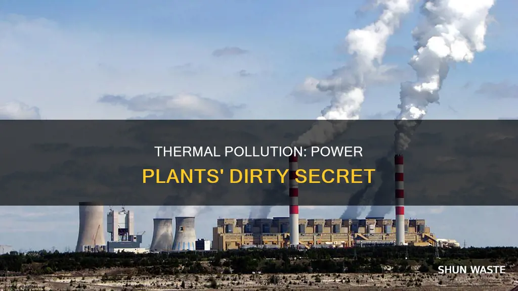 how thermal pollution is produced by power plants