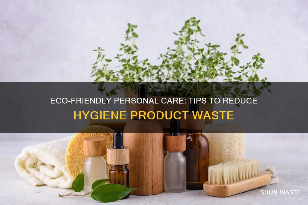 how to be less wasteful with personal hygiene products