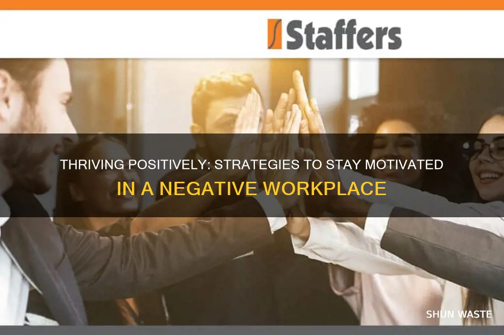 how to be positive at work in a negative environment