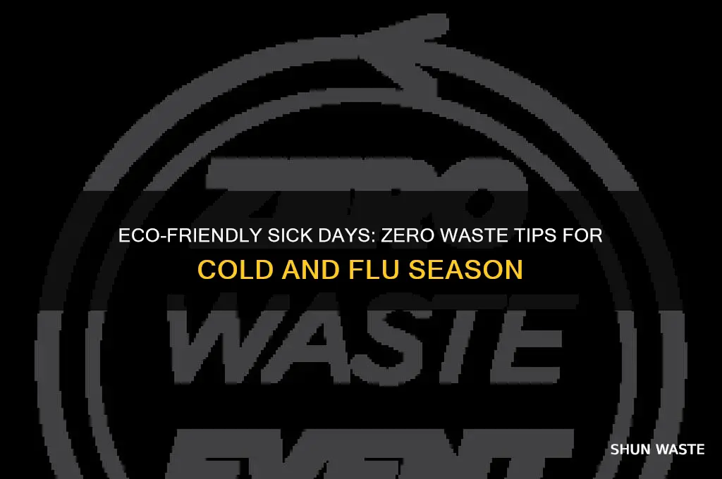 how to be zero waste while sick
