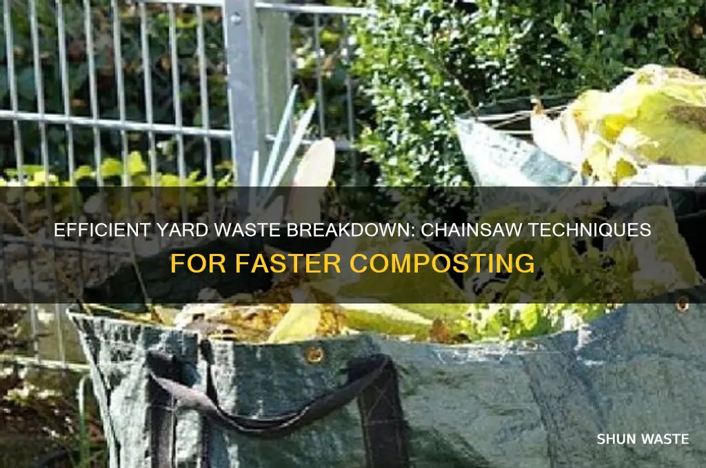 how to break down yard waste with chainsaw