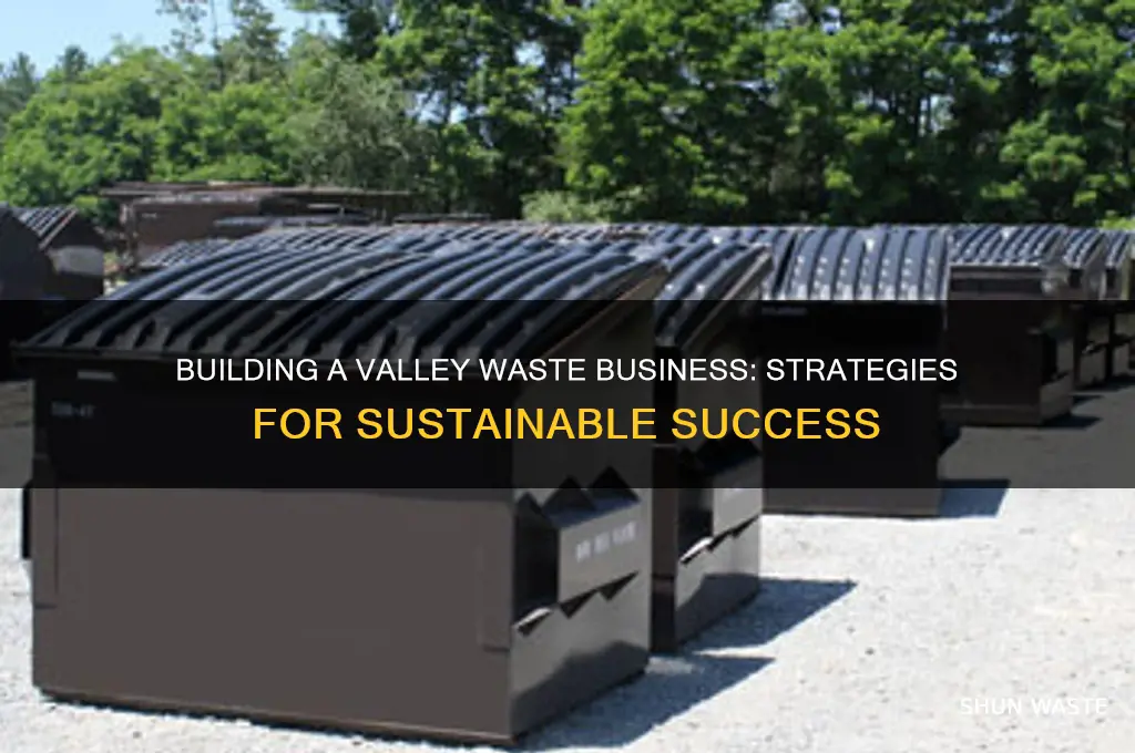 how to build a valley waste business