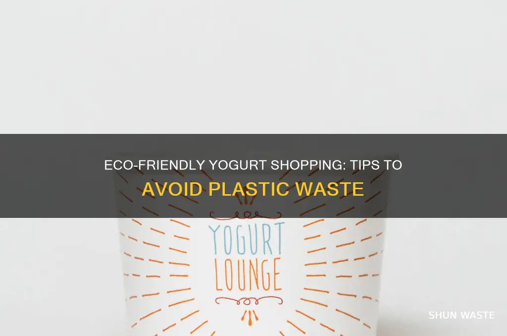 how to buy yogurt without wasting plastic