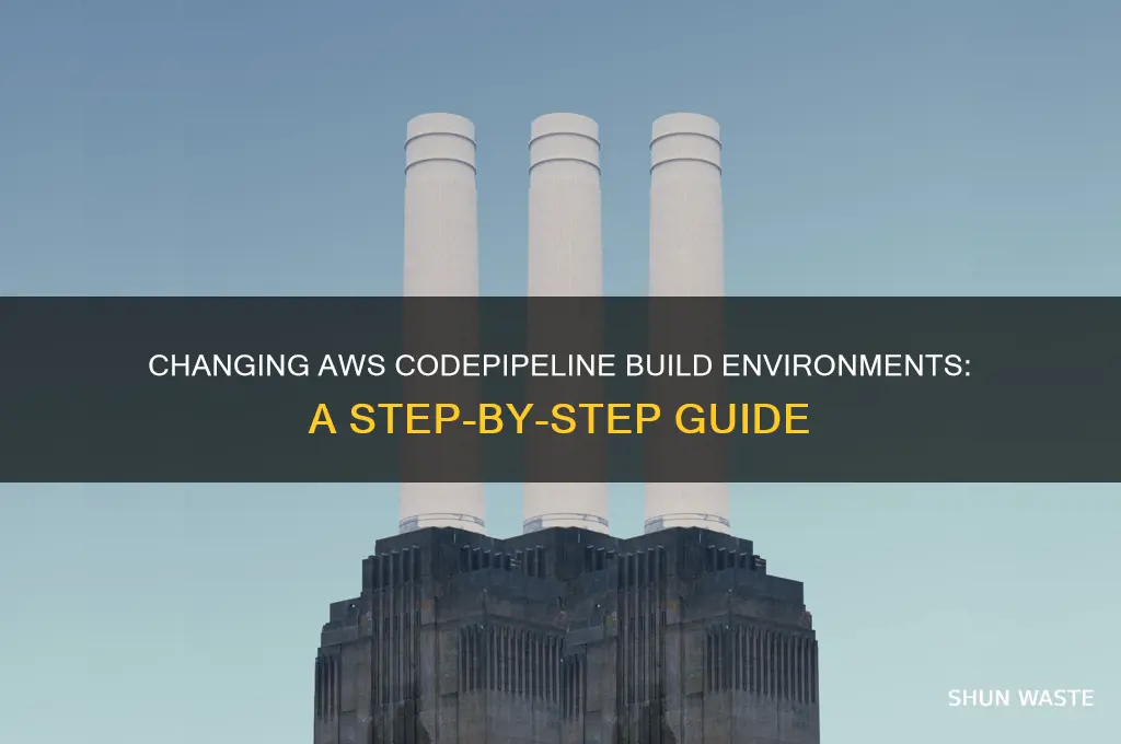 how to change build environment codepipeline aws