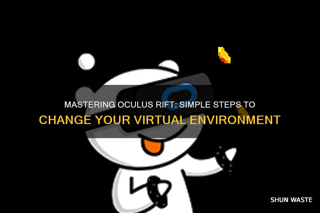 how to change environment in oculus rift