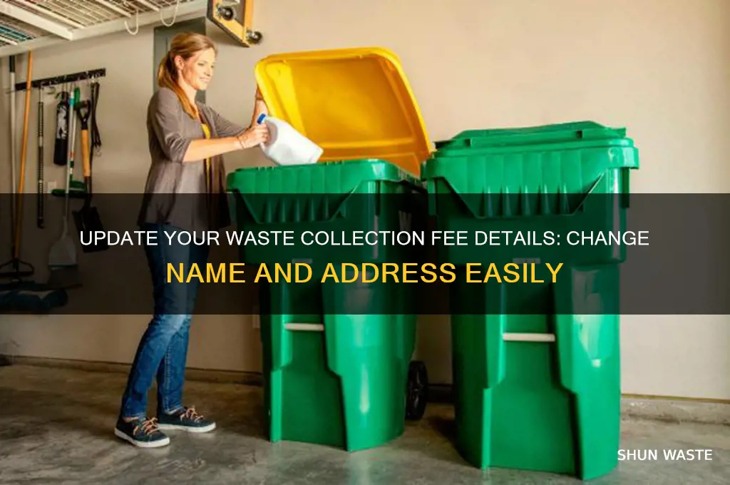 how to change name and address for waste collection fee