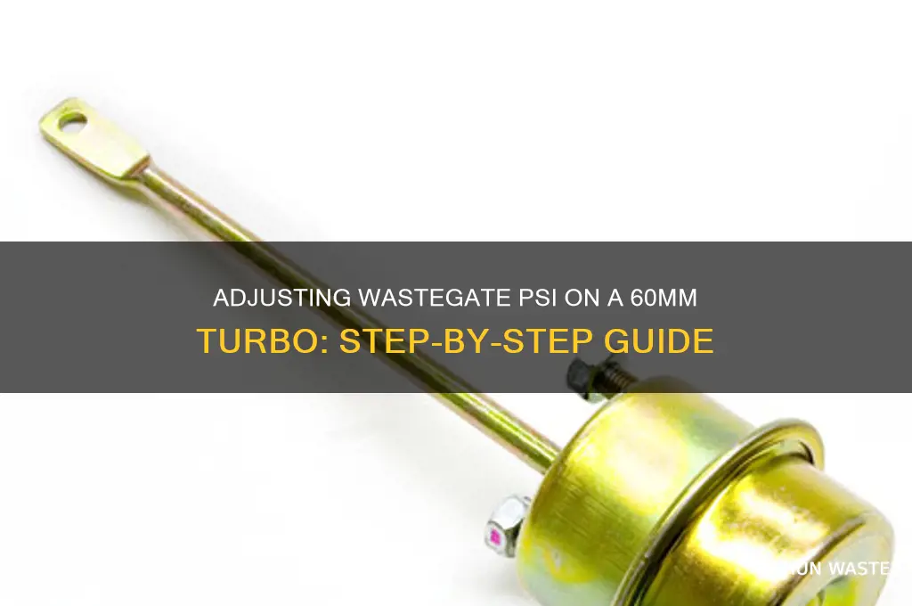 how to change waste gate psi on 60mm