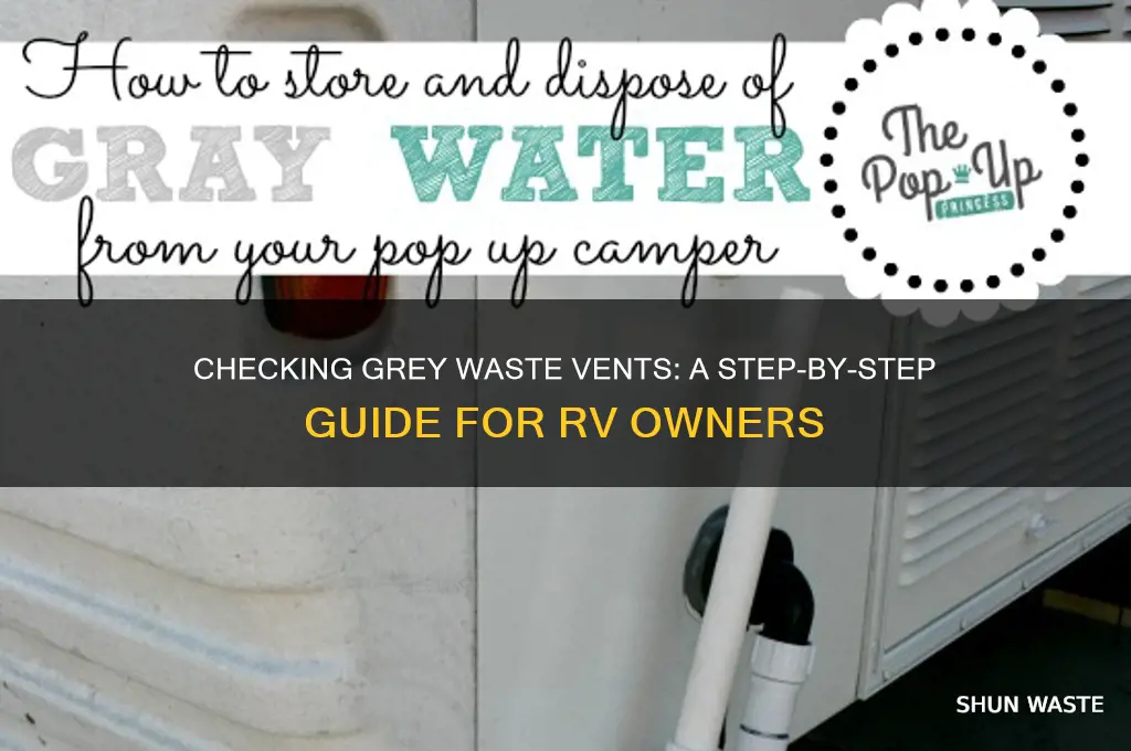 how to check the grey waste vents