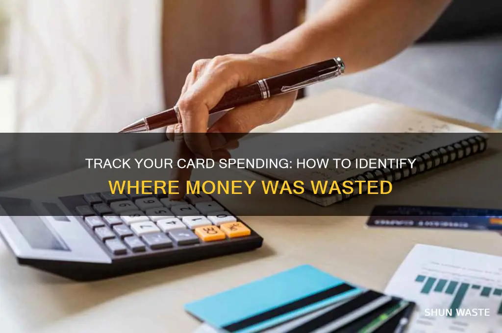how to check where money from card was waster
