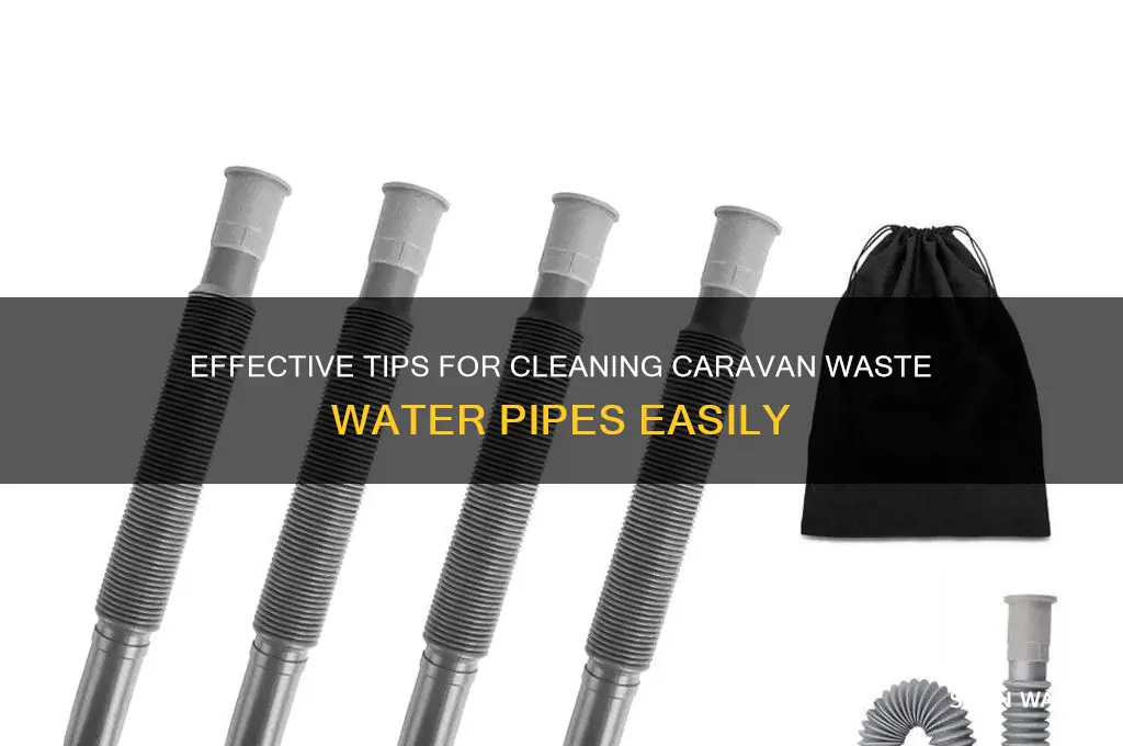 how to clean caravan waste water pipes