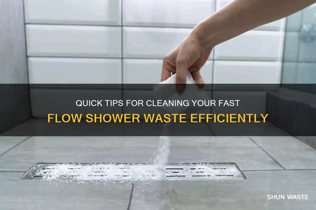 how to clean fast flow shower waste