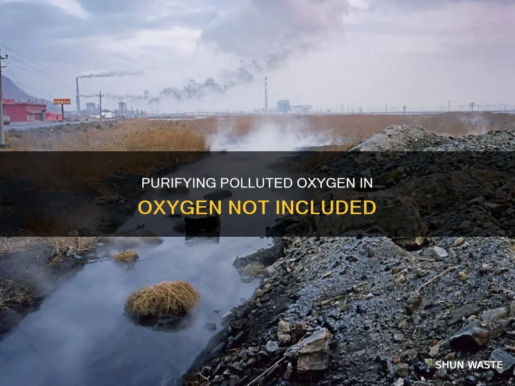 how to clean polluted oxygen oxygen not included