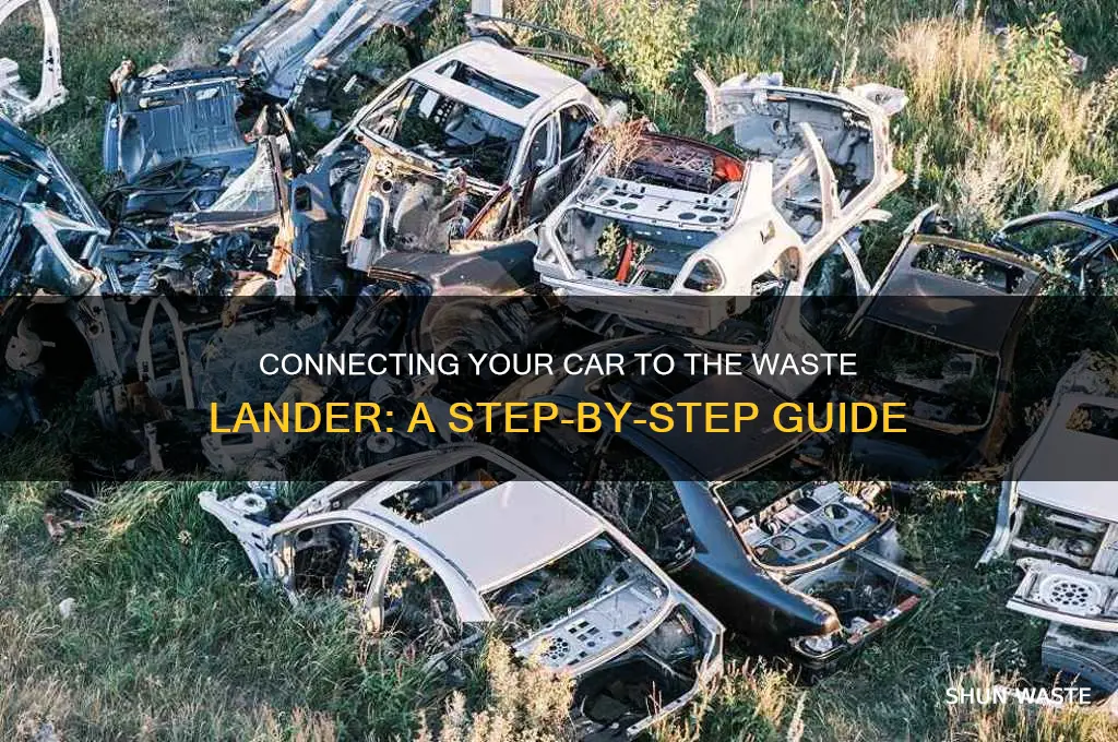 how to connect a car to the waste lander