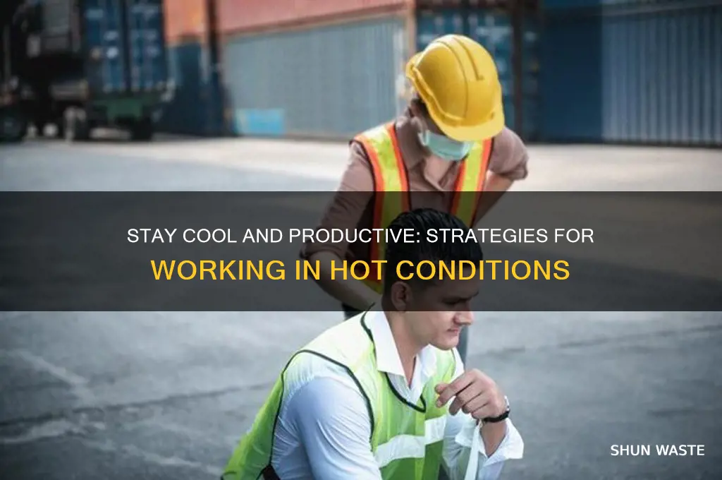 how to cope with working in a hot environment
