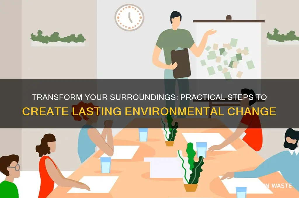 how to create a change in your environment