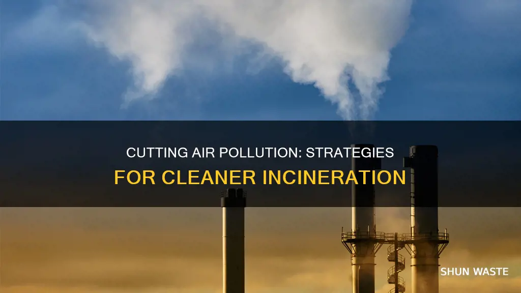 how to cut air pollution from incenerators
