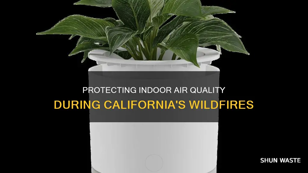 how to decrease indoor air pollution during california fires