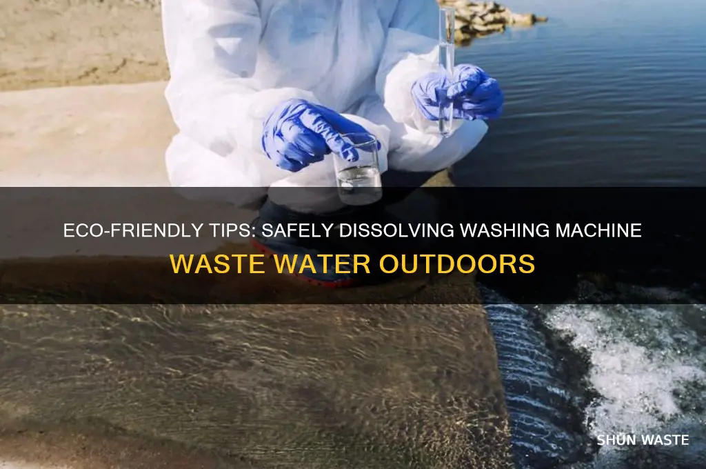 how to dissolve washing machine waste water outside