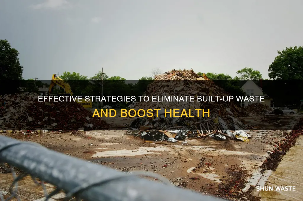 how to eliminate b built up waste
