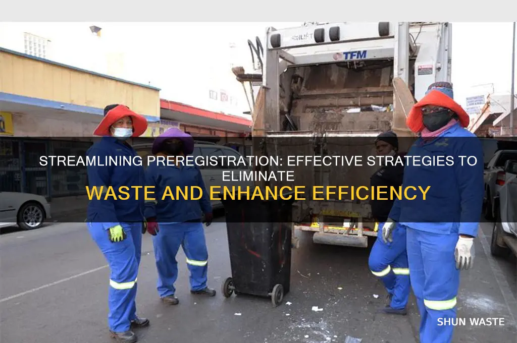 how to eliminate waste in preregistering process