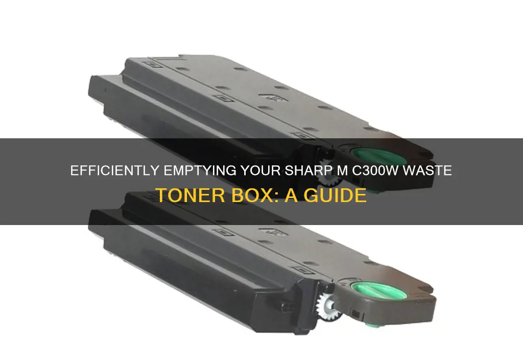 how to empty a waste toner box sharp m c300w