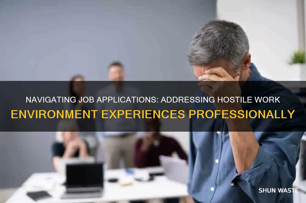 how to explain a hostile work environment on an application