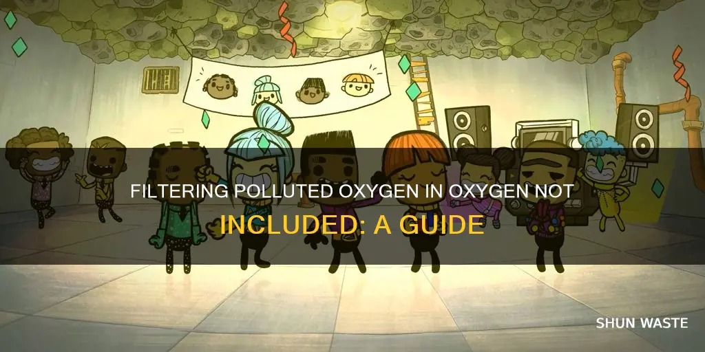 how to filter polluted oxygen in oxygen not included