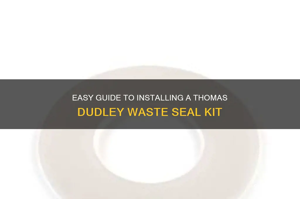 how to fit a thomas dudley waste seal kit