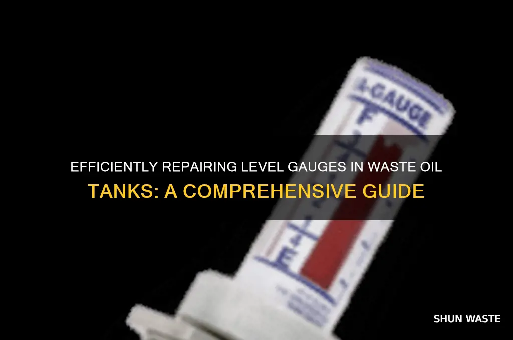 how to fix level gauge in waste oil tanks