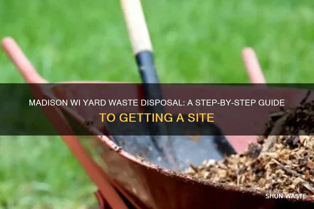 how to get a madison wi yard waste sire