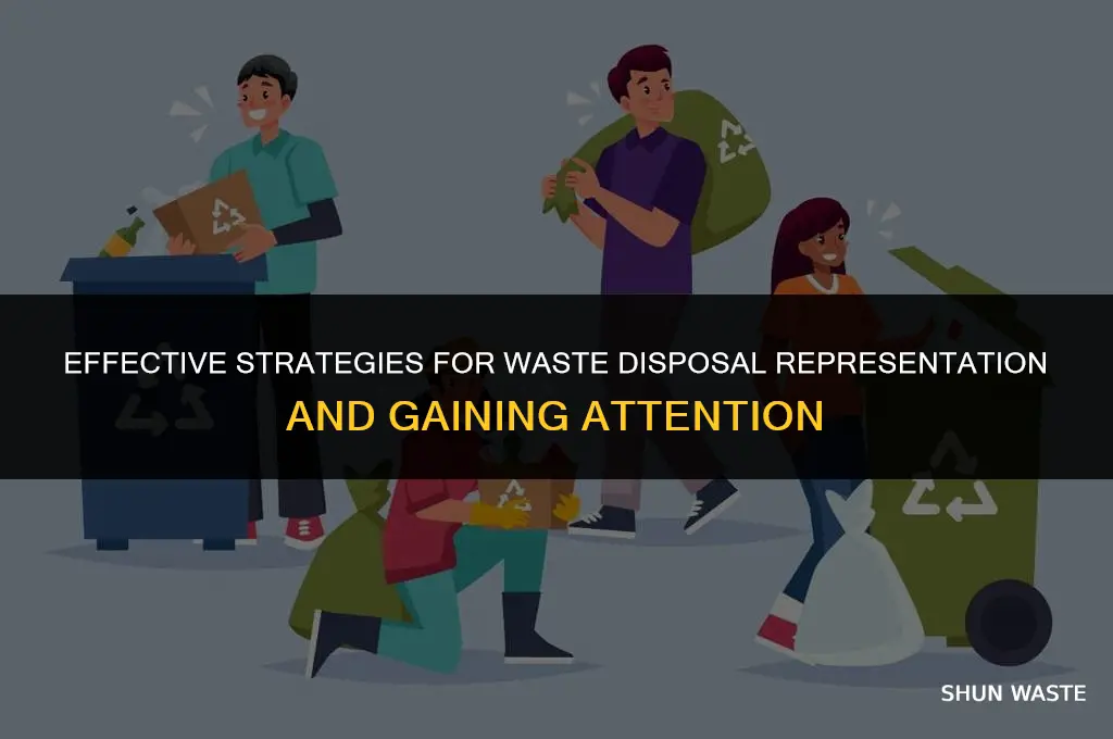 how to get attention and represent waste disposal