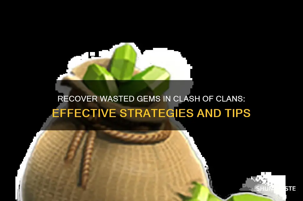 how to get back wasted gems in coc