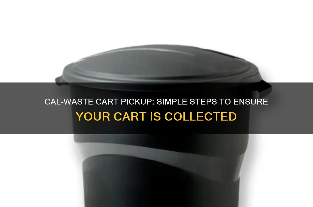 how to get cal-waste to pick up my cart