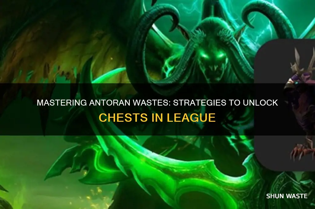 how to get chests on league antoran wastes