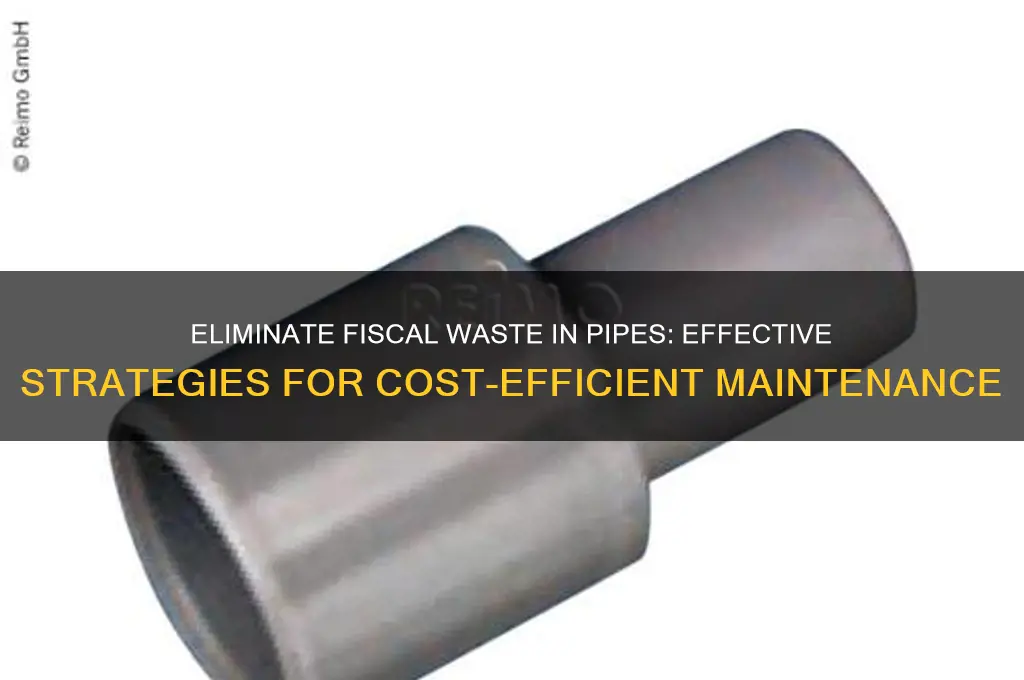 how to get rid of fiscal waste inside pipes