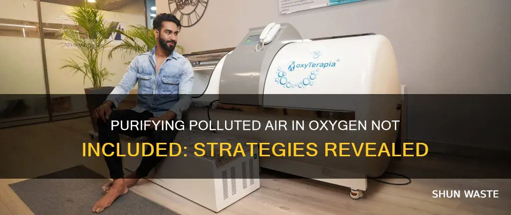 how to get rid of polluted air oxygen not included