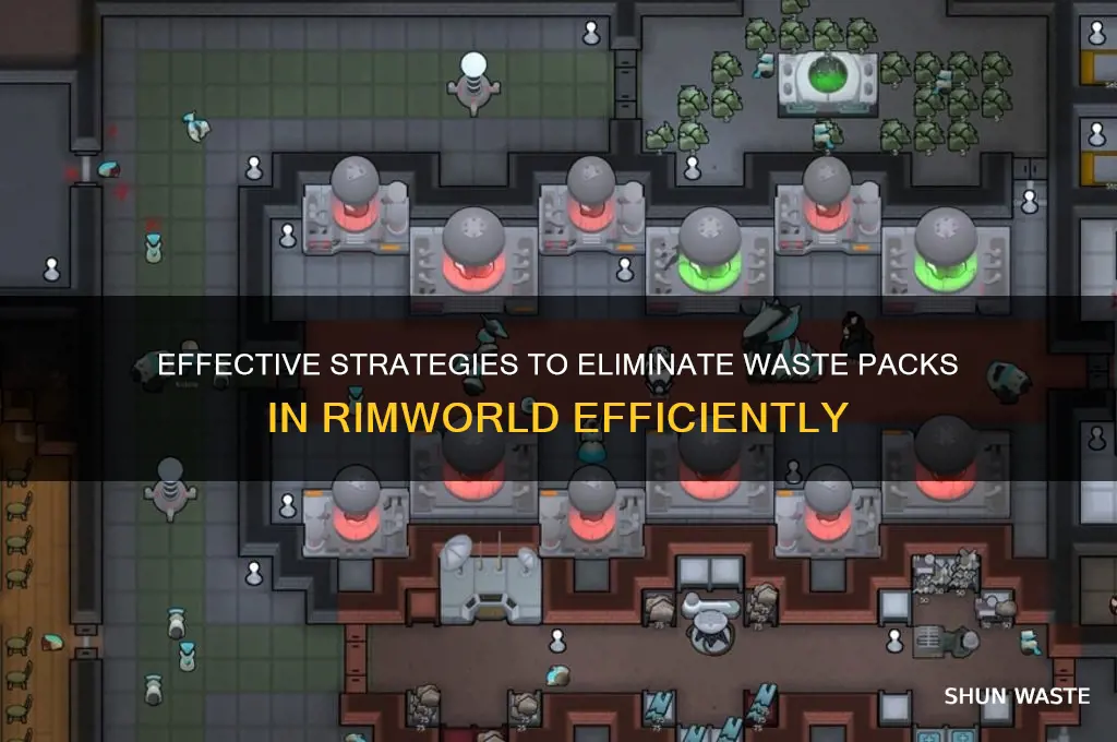 how to get rid of waste packs rimworld
