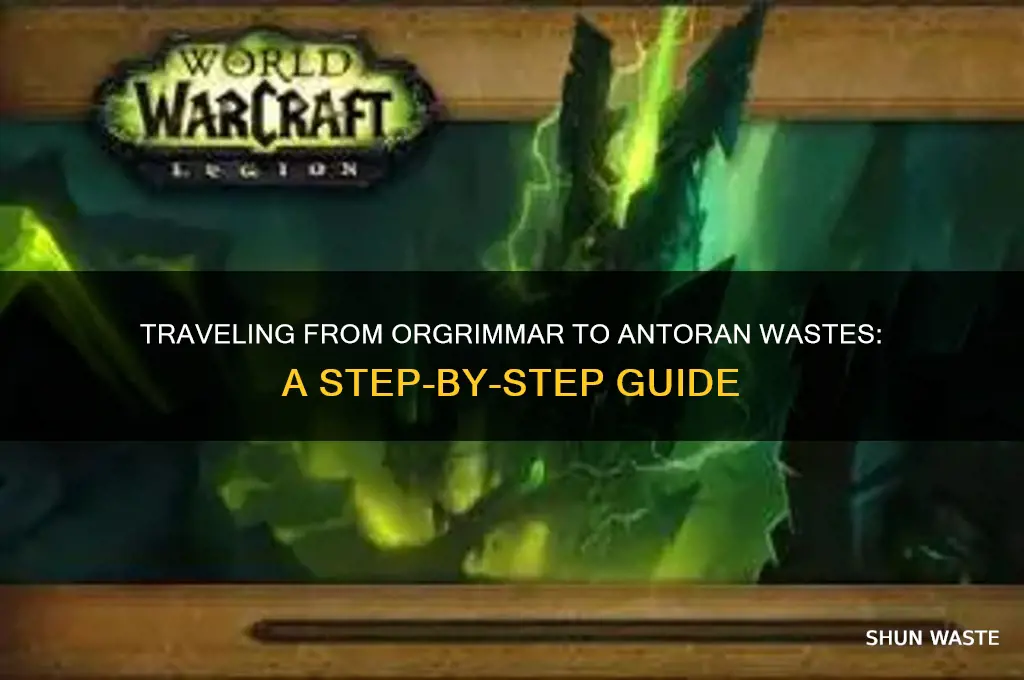 how to get to antoran wastes from orgrimmar