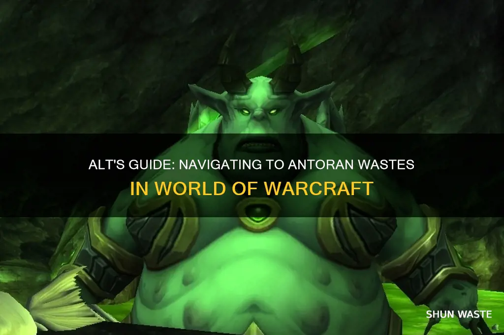 how to get to antoran wastes on alt