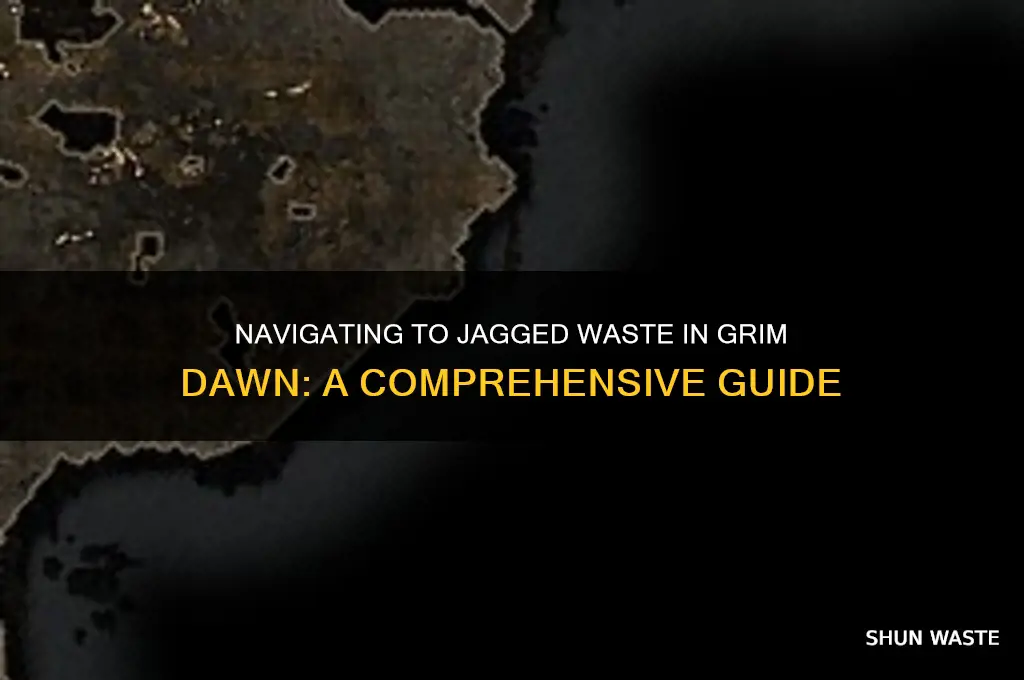 how to get to jagged waste grim dawn