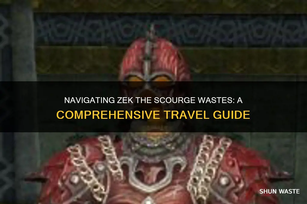 how to get to zek the scourge wastes