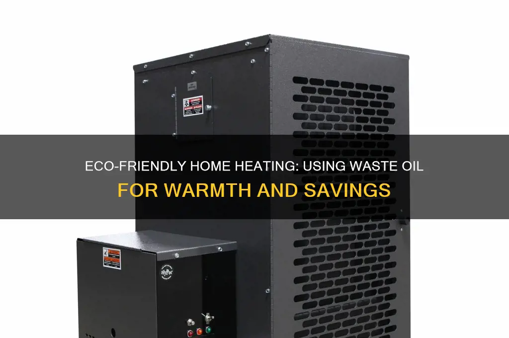 how to heat your home with waste oil