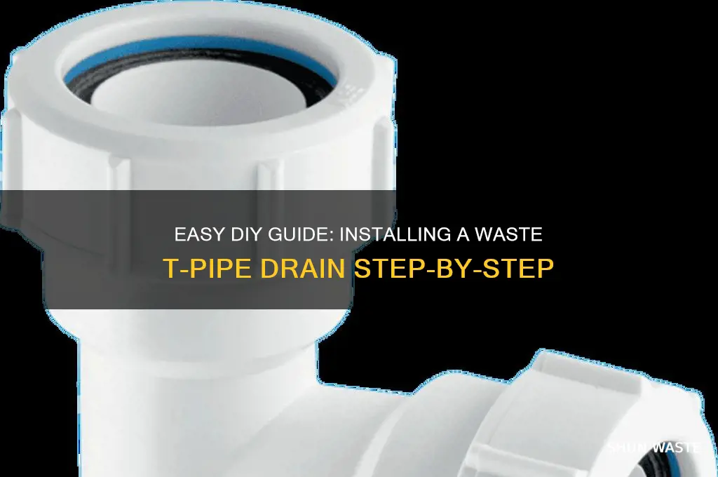 how to install a waste t pipe drain