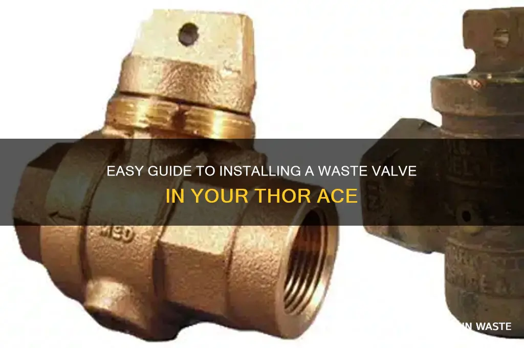how to install a waste valve in a thor ace