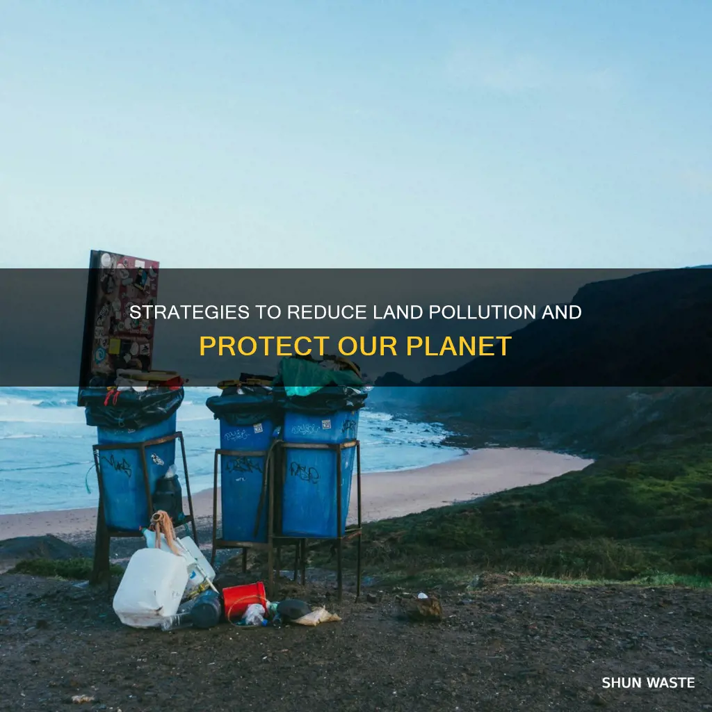 how to lessen land pollution
