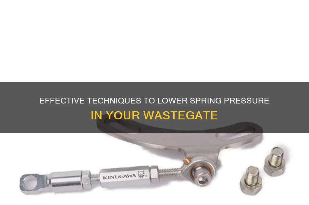how to lower spring in waste gate