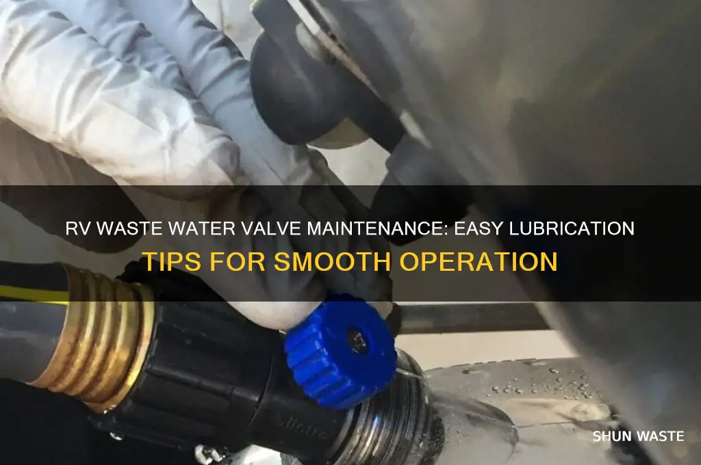 how to lubricate a waste water valve on an rv